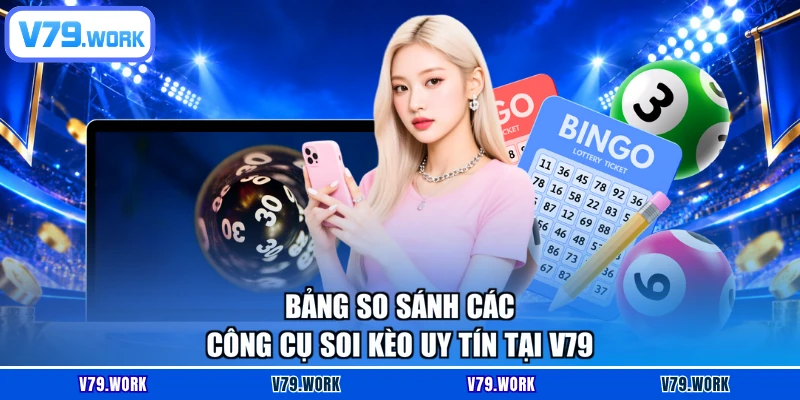 Bảng so sánh các công cụ soi kèo uy tín tại V79