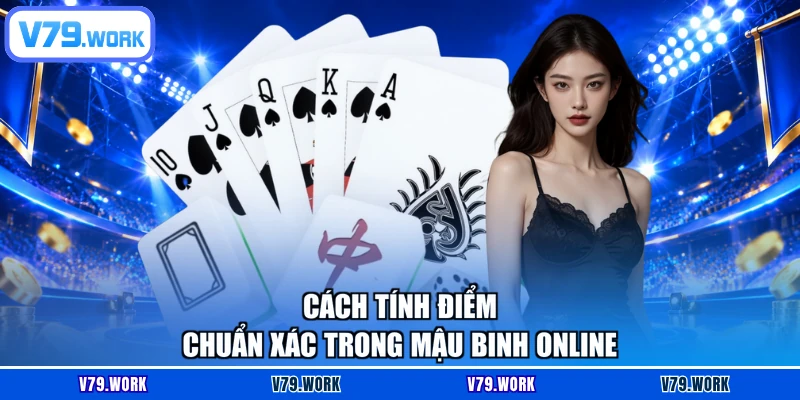 Cách tính điểm chuẩn xác trong mậu binh online