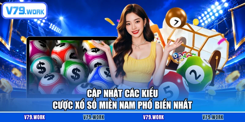 Cập nhật các kiểu cược xổ số miền Nam phổ biến nhất