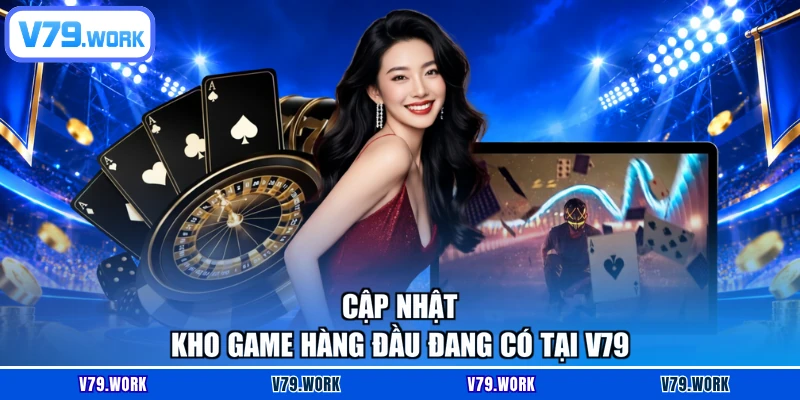 Cập nhật kho game hàng đầu đang có tại V79