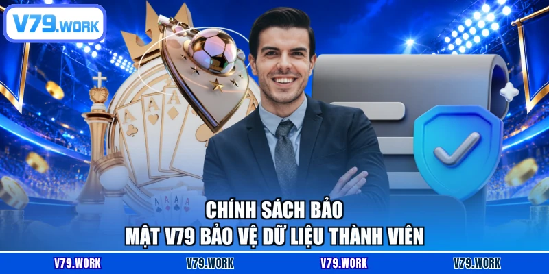Chính sách bảo mật V79 bảo vệ dữ liệu thành viên