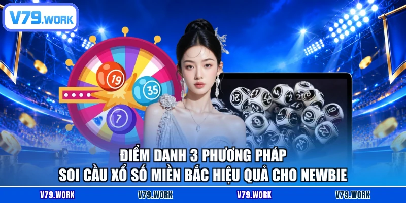 Điểm danh 3 phương pháp soi cầu xổ số miền Bắc hiệu quả cho newbie