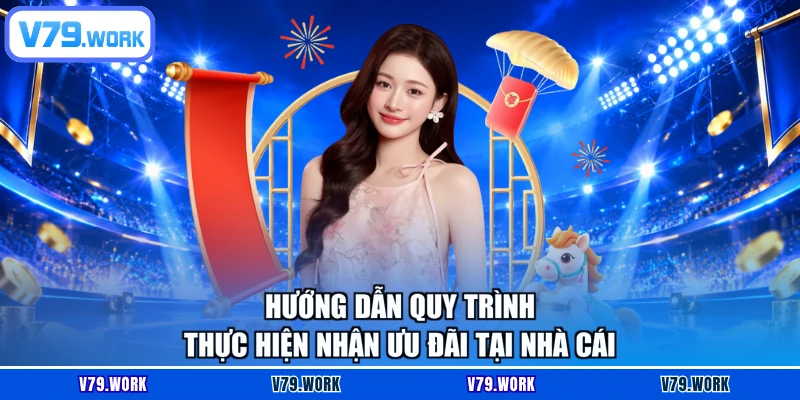 Hướng dẫn quy trình thực hiện nhận ưu đãi tại nhà cái