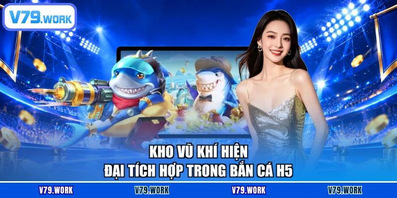 Kho vũ khí hiện đại tích hợp trong Bắn cá H5