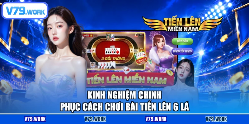 Kinh nghiệm chinh phục cách chơi bài tiến lên 6 lá