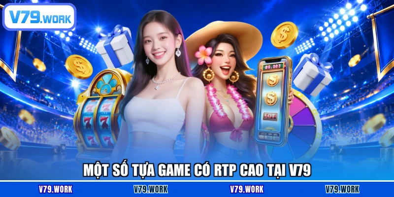 Một số tựa game có RTP cao tại V79