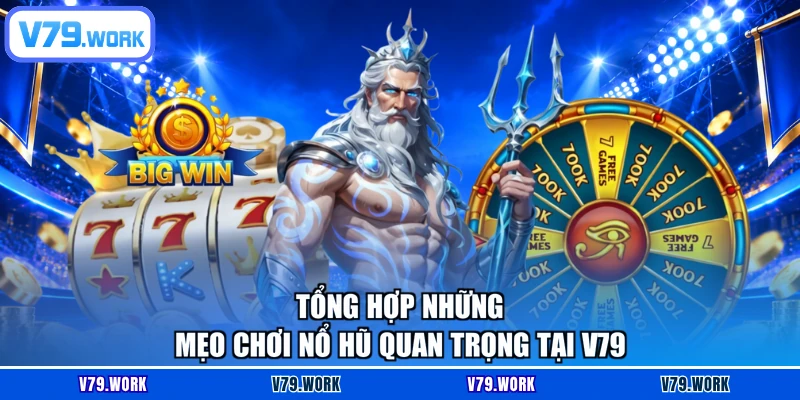 Tổng hợp những mẹo chơi nổ hũ quan trọng tại V79